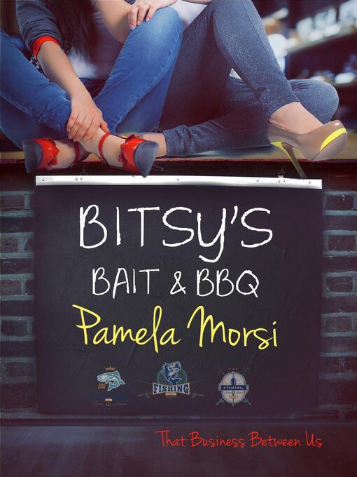 Title details for Bitsy's Bait & BBQ by Pamela Morsi - Available